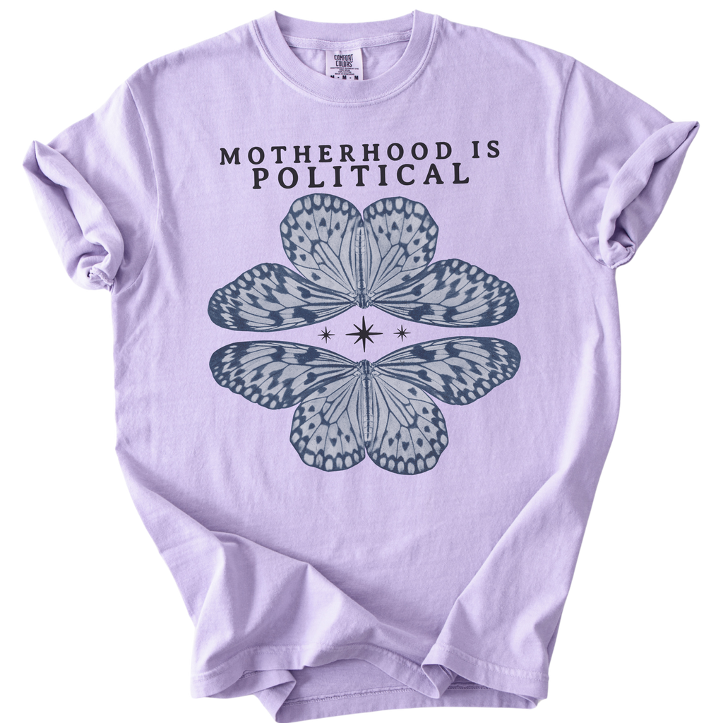 Motherhood is Political Tee