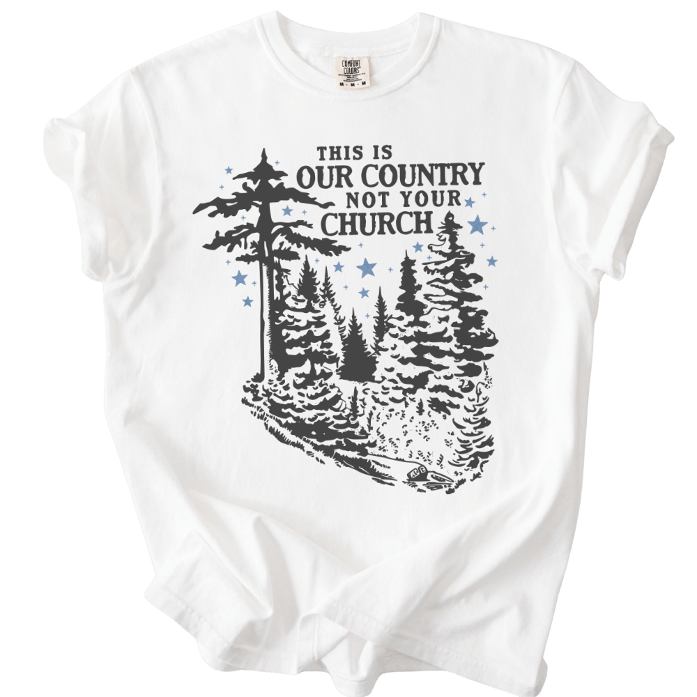 This is Our Country NOT Your Church Tee