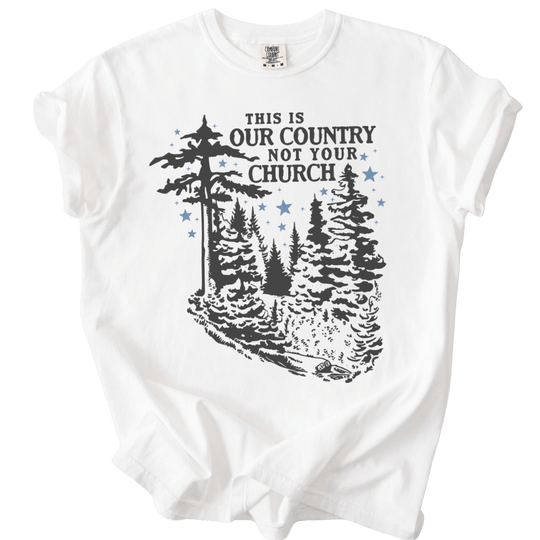 This is Our Country NOT Your Church Tee