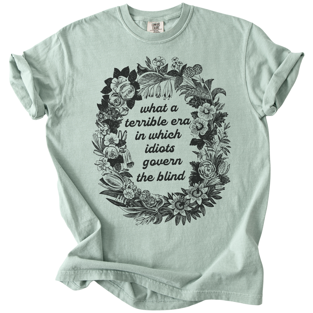 Terrible Era in Which Idiots Govern The Blind Tee