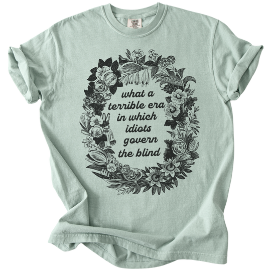 Terrible Era in Which Idiots Govern The Blind Tee