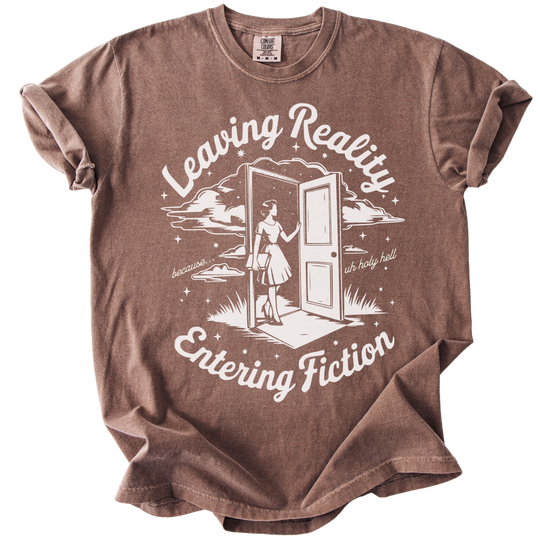 Leaving Reality Entering Fiction Tee
