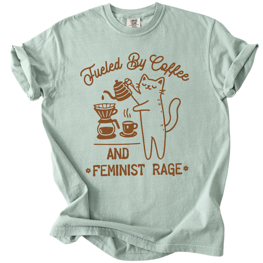 Fueled by Coffee &amp; Feminist Rage Tee