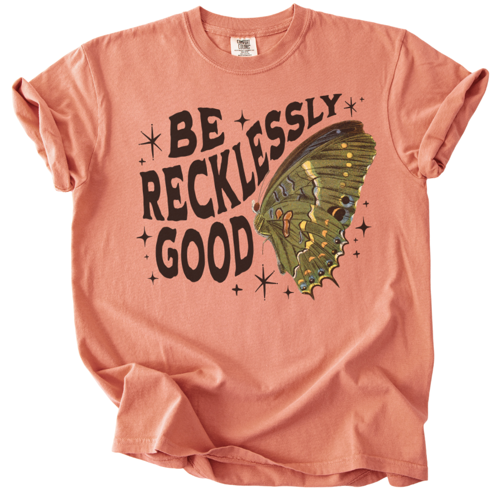 Be Recklessly Good Butterfly Tee