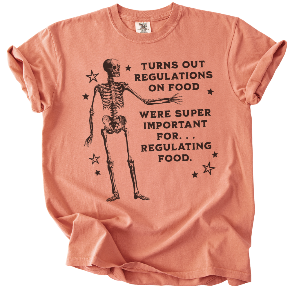 Turns Out Regulations on Food Were Important Tee