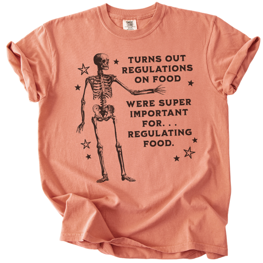 Turns Out Regulations on Food Were Important Tee