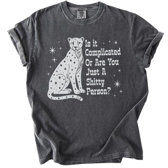 Is it Complicated or Are You Just a Shitty Person? Tee