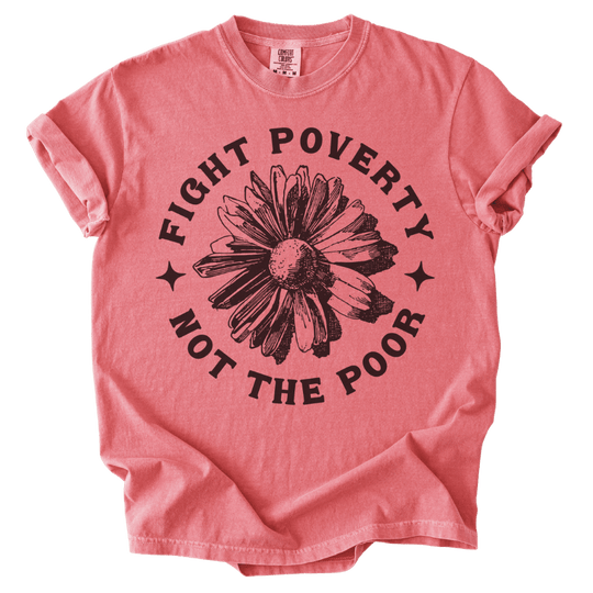 Fight Poverty Not The Poor Tee