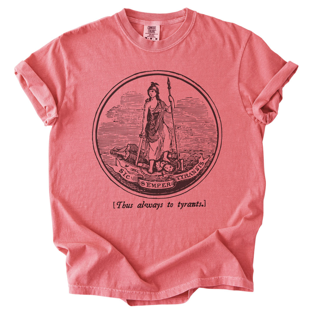 Sic Semper Tyrannis Thus Always to Tyrants Tee