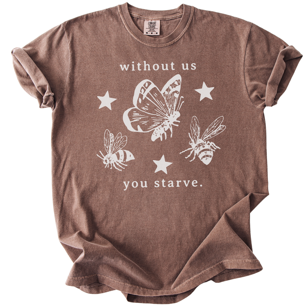 Without Us You Starve Bee Butterfly Tee