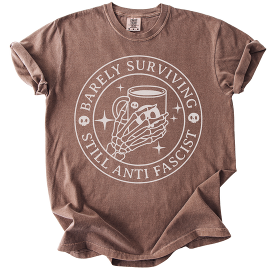 Barely Surviving Still Anti Fascist Coffee Tee