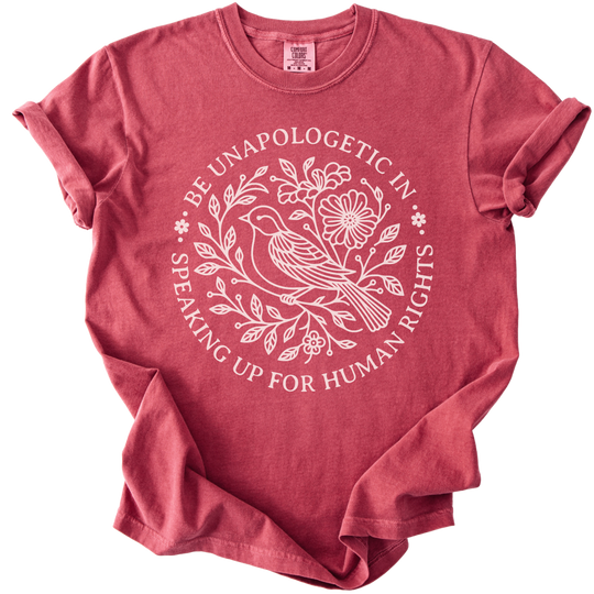 Be Unapologetic in Speaking Up for Human Rights Tee