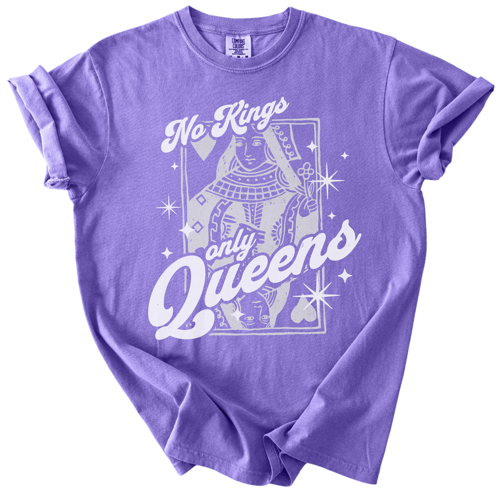 No Kings Only Queens Tee