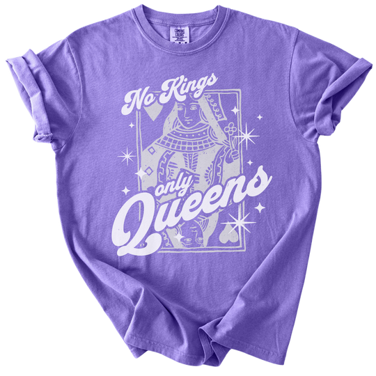 No Kings Only Queens Tee