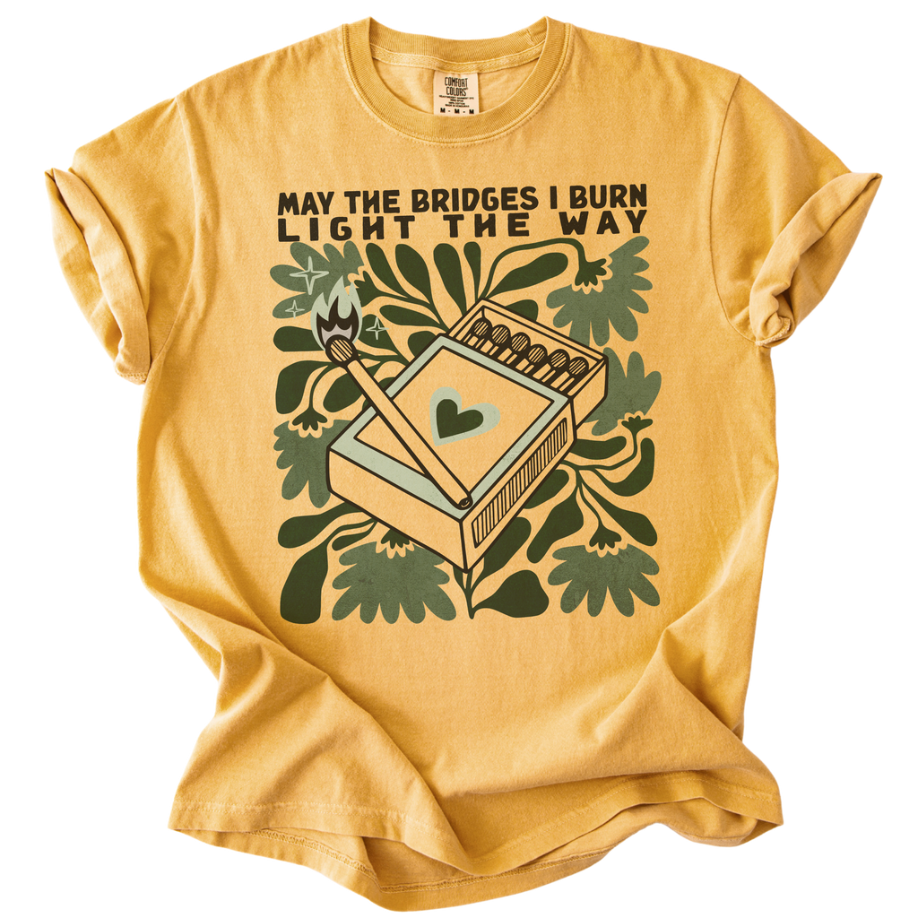 May The Bridges I Burn Light The Way Tee