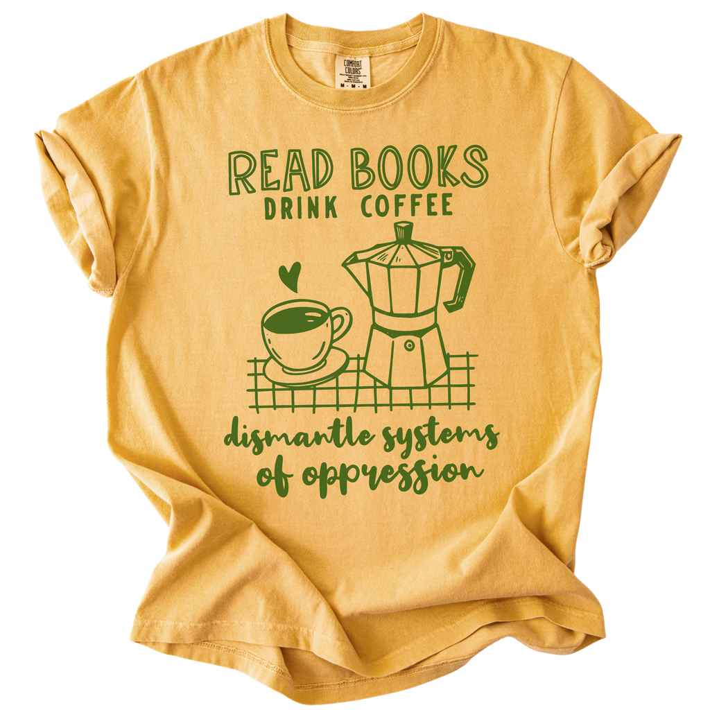 Read Books Drink Coffee Dismantle Systems Tee