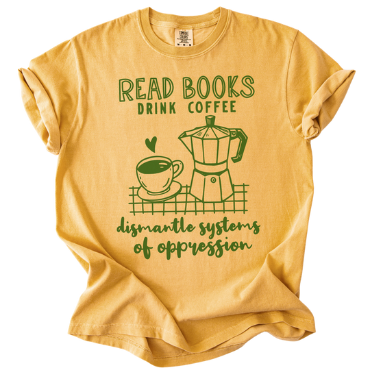 Read Books Drink Coffee Dismantle Systems Tee