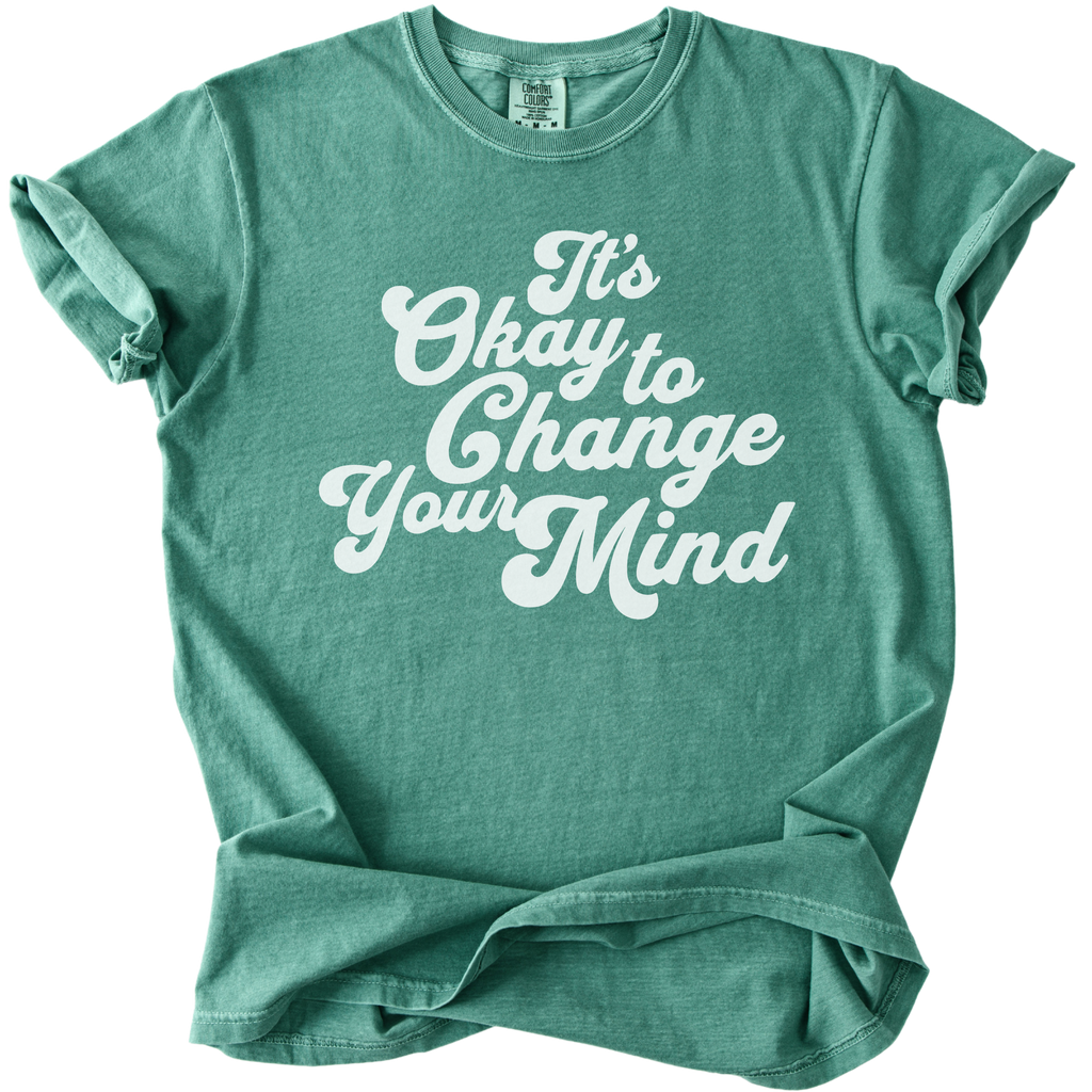 It's Okay to Change Your Mind Tee