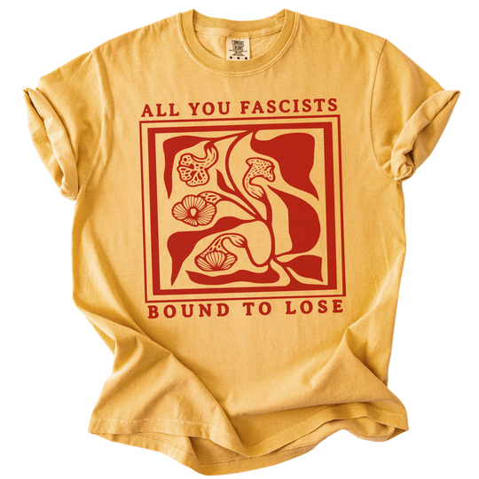 All You Fascists Bound to Lose Tee
