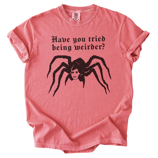 Have You Tried Being Weirder? Spider Tee