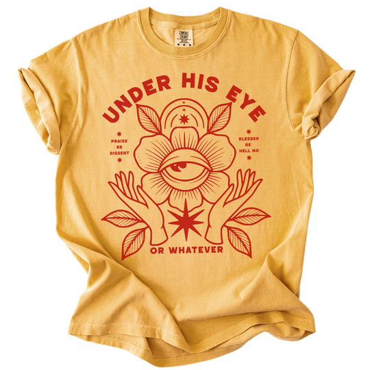 Under His Eye or Whatever Tee
