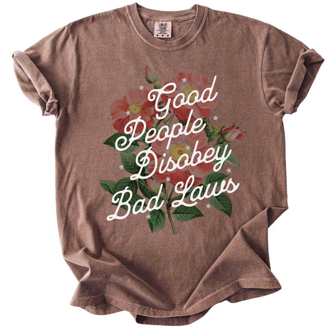 Good People Disobey Bad Laws Tee