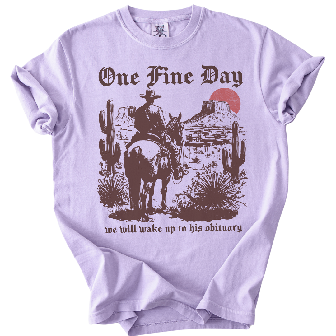 One Fine Day We Will Wake Up to His Obituary Tee