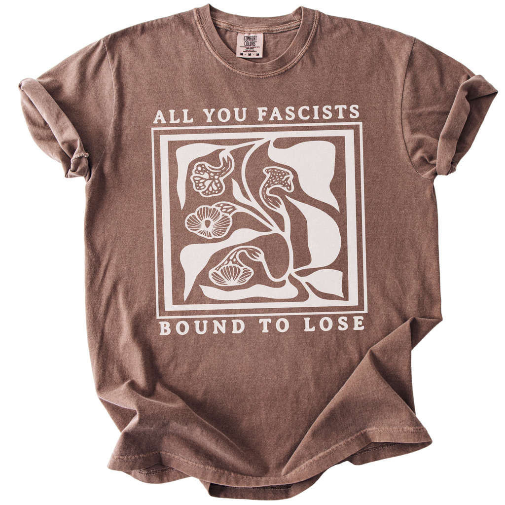 All You Fascists Bound to Lose Tee