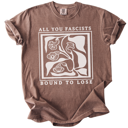 All You Fascists Bound to Lose Tee
