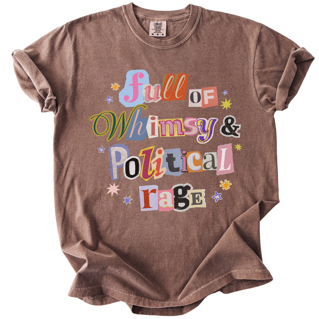 Full of Whimsy &amp; Political Rage Tee