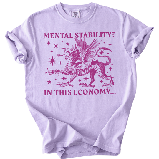 Mental Stability? In THIS Economy Tee