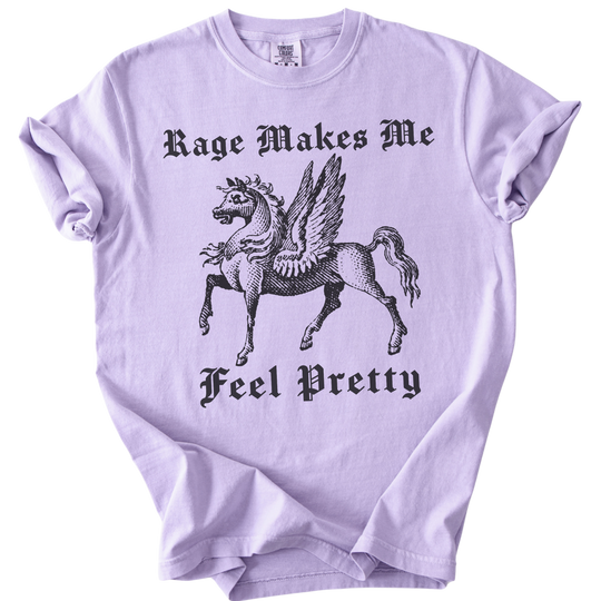 Rage Makes Me Feel Pretty Tee