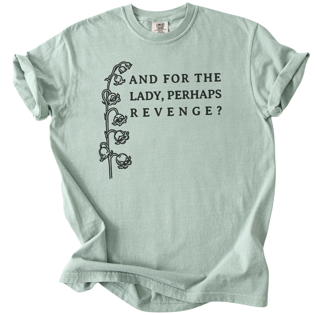 And For The Lady, Perhaps Revenge? Tee