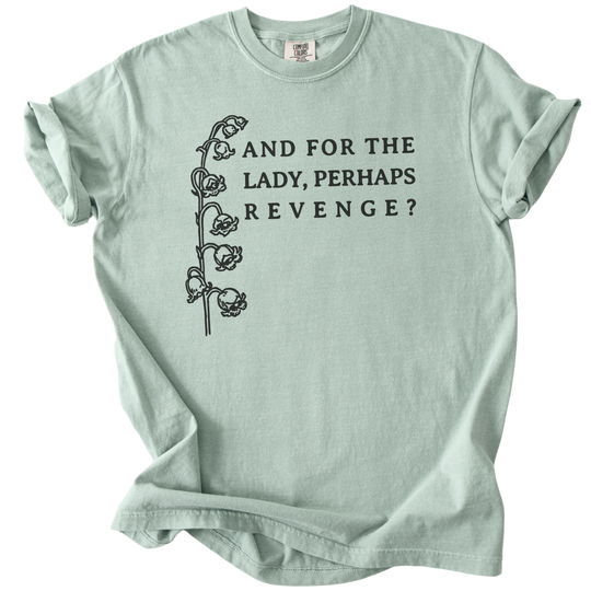 And For The Lady, Perhaps Revenge? Tee