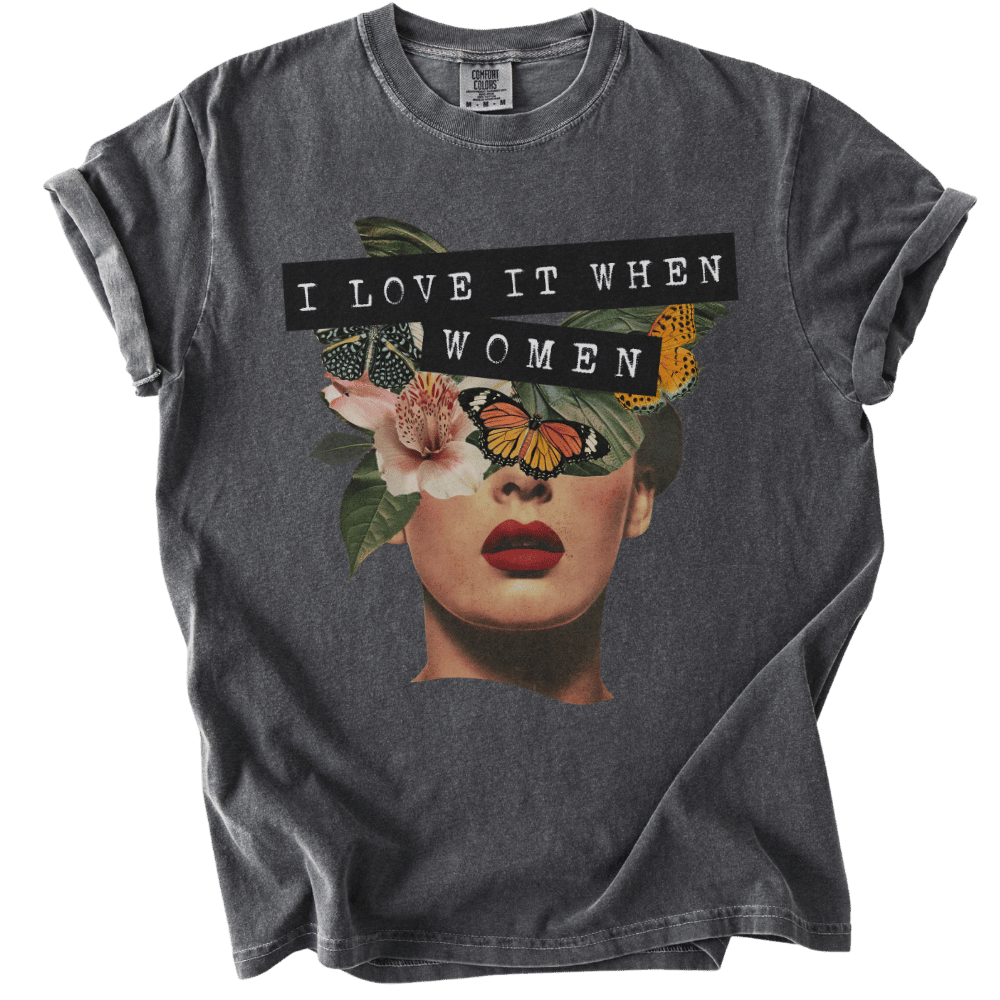 I Love It When Women Collage Tee