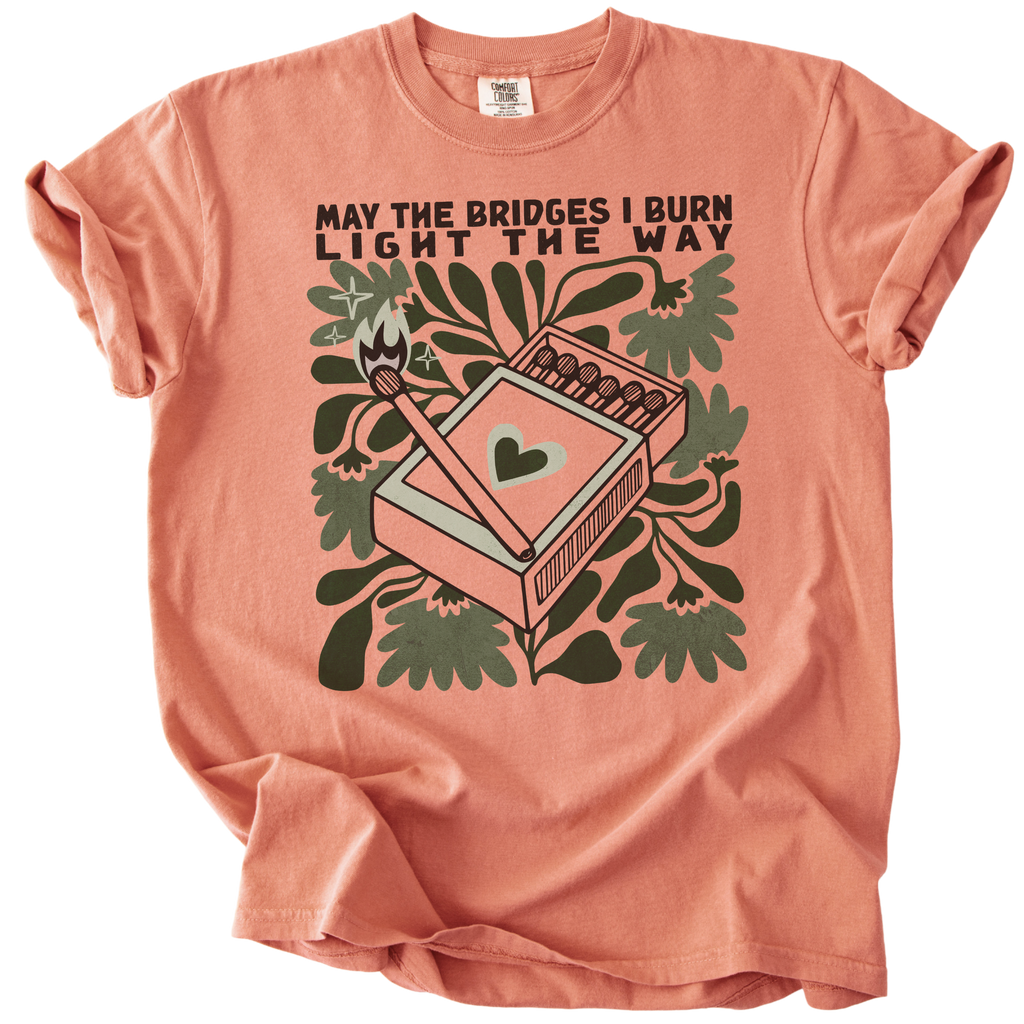 May The Bridges I Burn Light The Way Tee