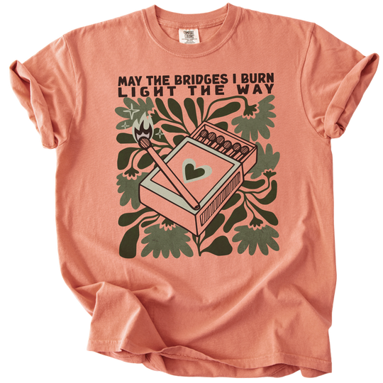 May The Bridges I Burn Light The Way Tee