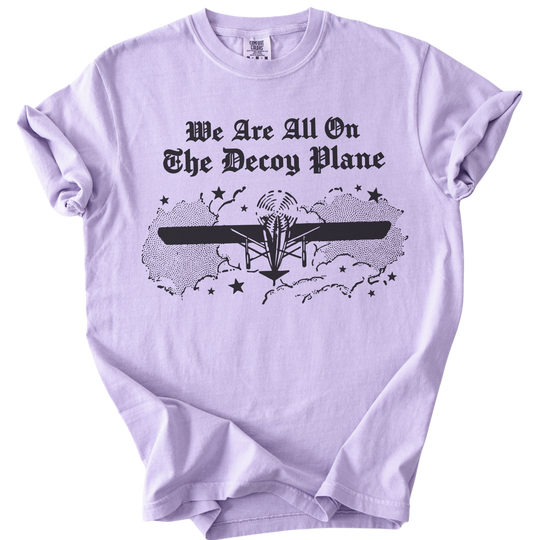 We Are All On The Decoy Plane Tee