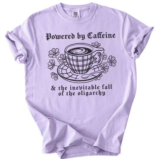 Powered By Caffeine &amp; the Inevitable Fall of The Oligarchy Tee