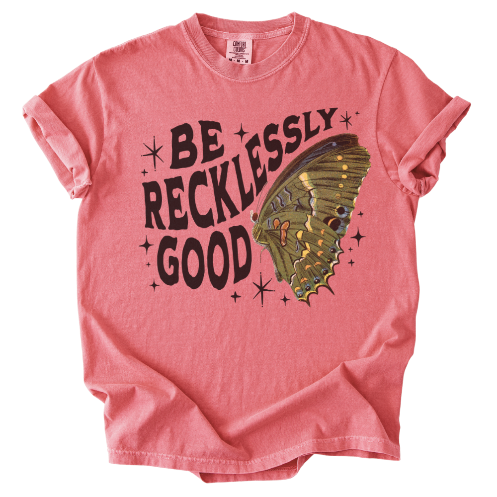 Be Recklessly Good Butterfly Tee