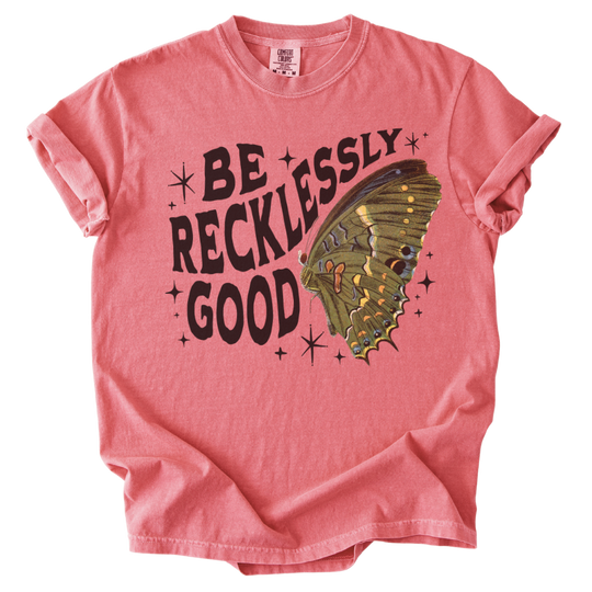 Be Recklessly Good Butterfly Tee