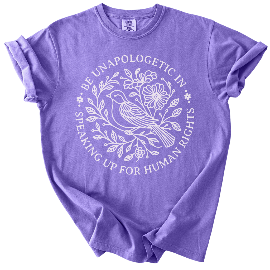 Be Unapologetic in Speaking Up for Human Rights Tee