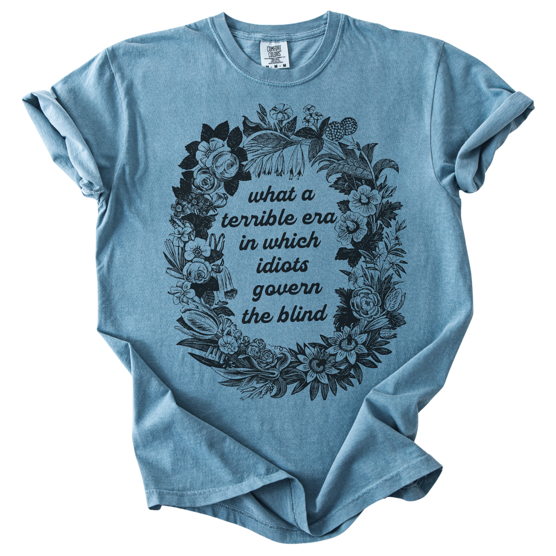 Terrible Era in Which Idiots Govern The Blind Tee