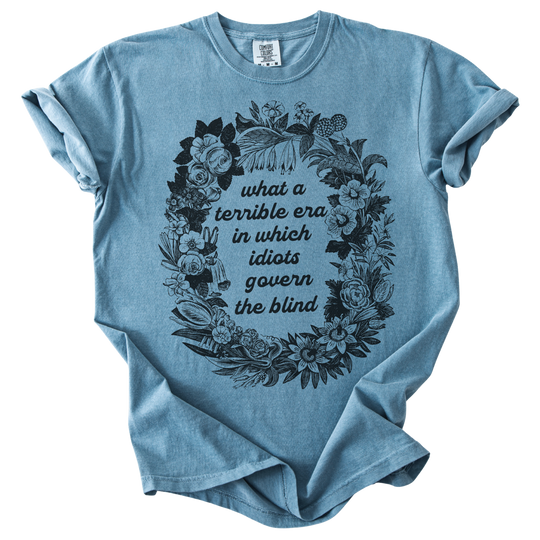 Terrible Era in Which Idiots Govern The Blind Tee