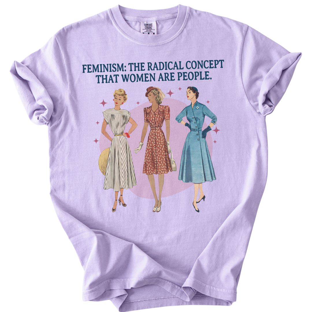 Feminism: The Radical Concept That Women Are People Tee