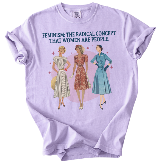 Feminism: The Radical Concept That Women Are People Tee