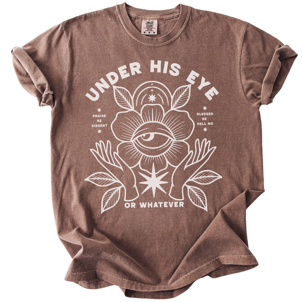 Under His Eye or Whatever Tee