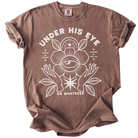 Under His Eye or Whatever Tee