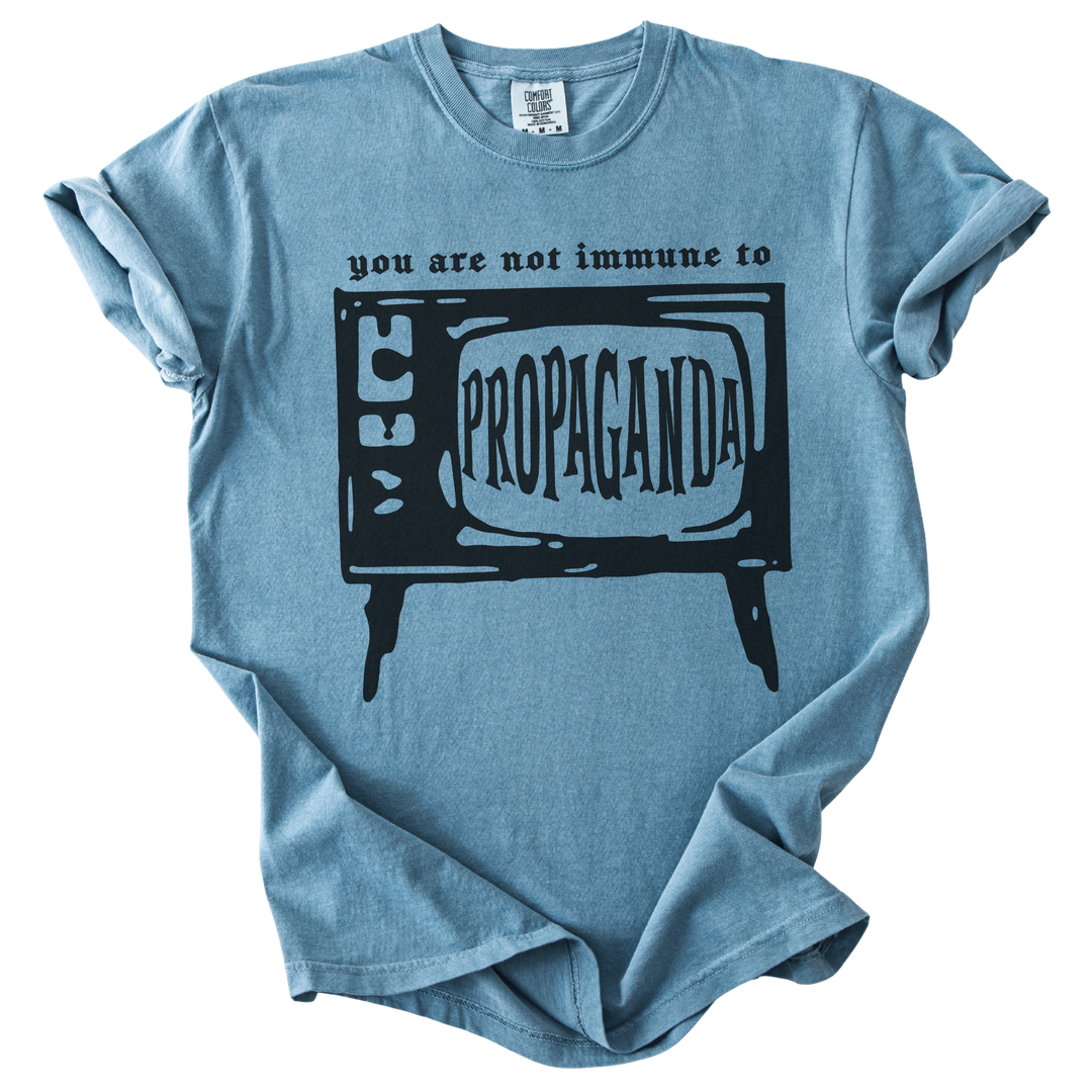 You Are Not Immune to Propaganda Tee