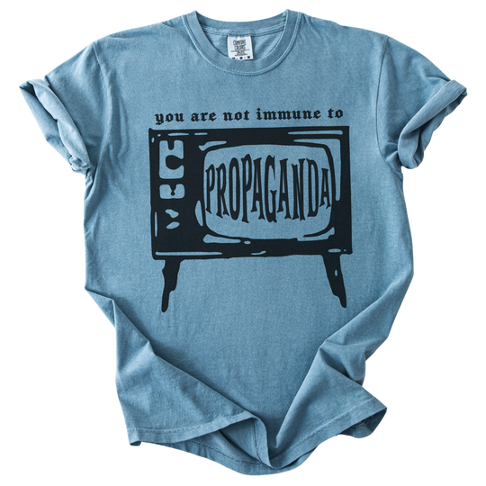 You Are Not Immune to Propaganda Tee